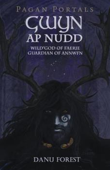 Paperback Pagan Portals - Gwyn AP Nudd: Wild God of Faery, Guardian of Annwfn Book