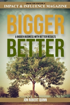 A Bigger Business with Better Results
