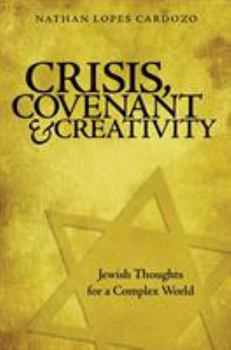 Hardcover Crisis, Covenant and Creativity: Jewish Thoughts for a Complex World Book