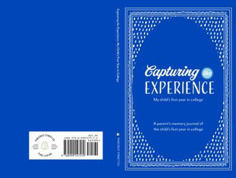 Paperback Capturing the Experience My Child's First Year in College Book