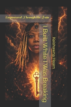 Paperback I Built While I Was Breaking: Empowered Through the Pain Book