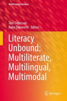 Hardcover Literacy Unbound: Multiliterate, Multilingual, Multimodal Book