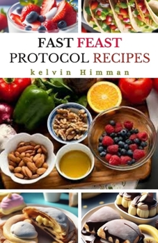 Paperback Fast Feast Protocol Recipes: 28-Day Meal Plans for Building Immune System and Weight Loss Nutrition for Beginners. Book