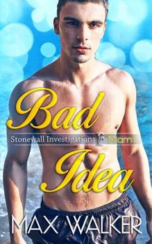 Bad Idea - Book #1 of the Stonewall Investigations Miami