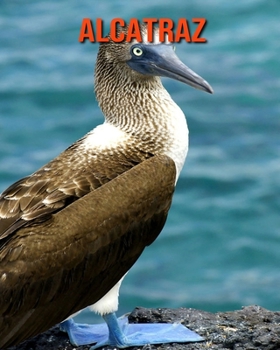 Paperback Alcatraz: Libro para ni?os con im?genes asombrosas y datos curiosos sobre los Alcatraz [Spanish] Book