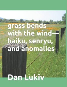 Paperback grass bends with the wind-haiku, senryu, and anomalies Book