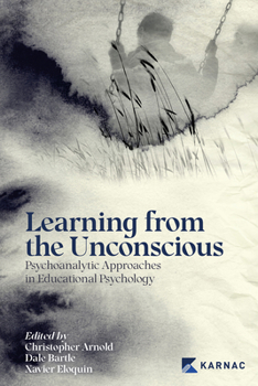 Paperback Learning from the Unconscious: Psychoanalytic Approaches in Educational Psychology Book
