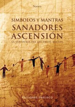 Paperback Simbolos y Mantras Sanadores Para La Ascension: La Sabiduria del Arcangel Miguel [With 18 CardsWith 2 Posters] [Spanish] Book