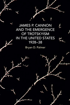 Paperback James P. Cannon and the Emergence of Trotskyism in the United States, 1928-38 Book