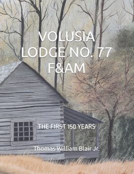 Paperback Volusia Lodge No. 77 F&am: The First 150 Years Book