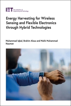 Hardcover Energy Harvesting for Wireless Sensing and Flexible Electronics Through Hybrid Technologies Book