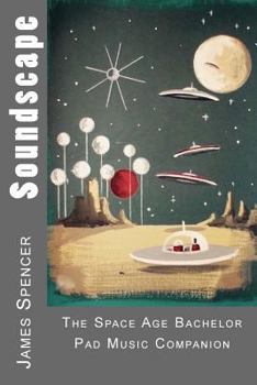 Paperback Soundscape: The Space Age Bachelor Pad Music Companion Book