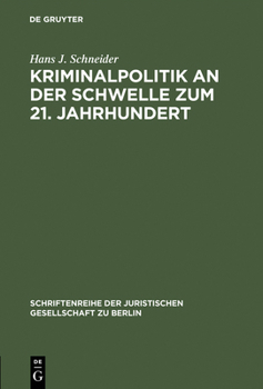 Hardcover Kriminalpolitik an Der Schwelle Zum 21. Jahrhundert: Eine Vergleichende Analyse Zur Inneren Sicherheit. Erweiterter Vortrag Gehalten VOR Der Juristisc [German] Book