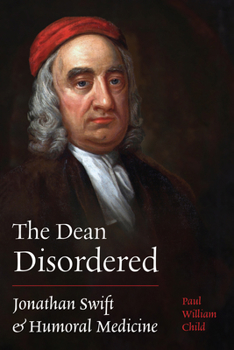 The Dean Disordered: Jonathan Swift and Humoral Medicine (Peculiar Bodies: Stories and Histories)