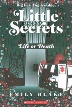 Life or Death - Book #4 of the Little Secrets