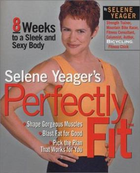 Paperback Selene Yeager's Perfectly Fit: 8 Weeks to a Sleek and Sexy Body Book