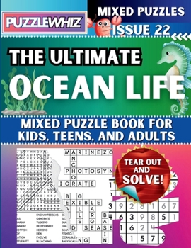 The Ultimate Ocean Life Mixed Puzzle Book for Kids, Teens, and Adults: 16 Types of Engaging Variety Puzzles: Word Search and Math Games (Issue 22) (The Ultimate Mixed Puzzles)