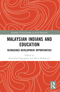 Paperback Malaysian Indians and Education: Reimagined Development Opportunities Book