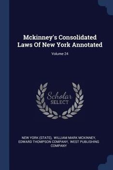 Paperback Mckinney's Consolidated Laws Of New York Annotated; Volume 24 Book