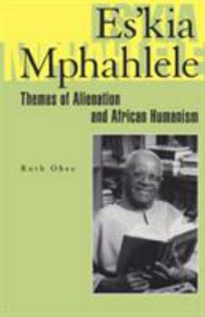 Hardcover Es'kia Mphahlele: Themes of Alienation and African Humanism Book