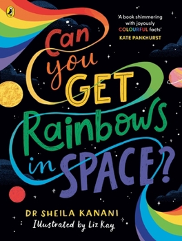 Paperback Can You Get Rainbows in Space?: A Colourful Compendium of Space and Science Book