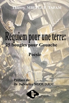Paperback Requiem pour une terre: 25 bougies pour Gouache [French] Book