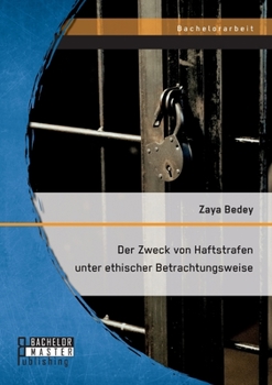 Paperback Der Zweck von Haftstrafen unter ethischer Betrachtungsweise [German] Book