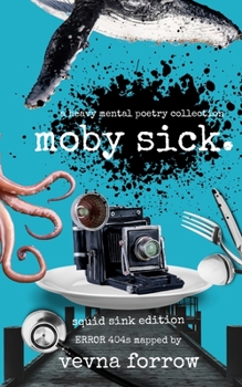Paperback moby sick: a heavy mental poetry collection: squid ink economy edition Book