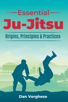 Paperback Essential Ju-Jitsu: Origins, Principles & Practices Book