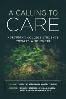 Paperback A Calling to Care: Nurturing College Students Toward Wholeness Book