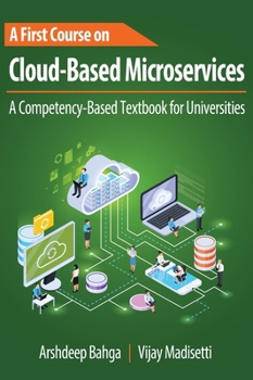 Hardcover A First Course on Cloud-Based Microservices: A Competency-Based Textbook for Universities Book