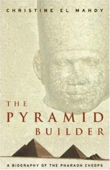 Hardcover The Pyramid Builder: Cheops, the Man Behind the Great Pyramid Book