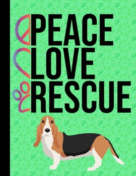 Peace Love Rescue: Appointment Book Daily Planner Hourly Schedule Organizer Personal Or Professional Use 52 Weeks Basset Hound Rescue Dog Green Cover