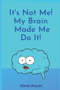 Paperback It's Not Me It's My Brain Book