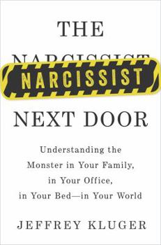 Hardcover The Narcissist Next Door: Understanding the Monster in Your Family, in Your Office, in Your Bed - In Your World Book