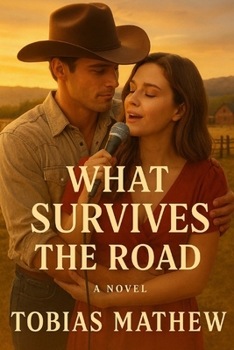 Paperback What Survives The Road: When Dreams Pull You Apart-and Love Brings You Back Book