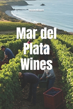 Mar del Plata Wines (Wines of the World: Argentina)