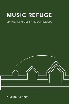 Hardcover Music Refuge: Living Asylum Through Music Book