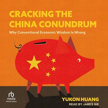 Audio CD Cracking the China Conundrum: Why Conventional Economic Wisdom Is Wrong Book
