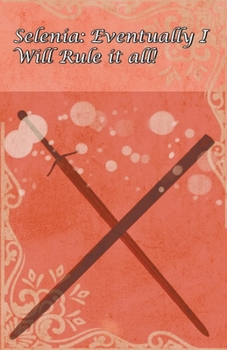 Paperback Selenia: Eventually I Will Rule it All! Book