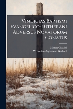 Paperback Vindicias Baptismi Evangelico-lutherani Adversus Novatorum Conatus [Latin] Book