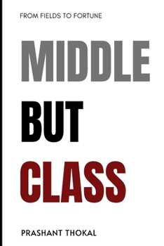 Paperback MIDDLE BUT CLASS: FROM FIELDS TO FORTUNE Book