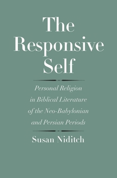 Hardcover Responsive Self: Personal Religion in Biblical Literature of the Neo-Babylonian and Persian Periods Book