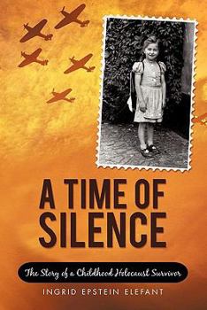 Hardcover A Time of Silence: The Story of a Childhood Holocaust Survivor Book