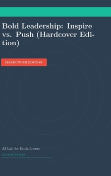 Hardcover Bold Leadership: Inspire vs. Push (Hardcover Edition) Book