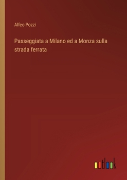 Paperback Passeggiata a Milano ed a Monza sulla strada ferrata [Italian] Book