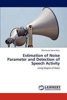 Paperback Estimation of Noise Parameter and Detection of Speech Activity Book