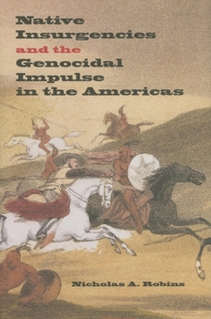 Hardcover Native Insurgencies and the Genocidal Impulse in the Americas Book