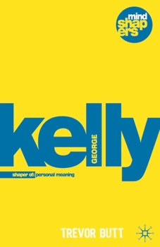 George Kelly: The Psychology of Personal Constructs - Book  of the Mind Shapers