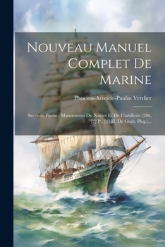 Paperback Nouveau Manuel Complet De Marine: Seconde Partie: Manoeuvres Du Navire Et De L'artillerie (286, [2] P., [1] H. De Grab. Pleg.)... [French] Book